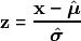 \begin{equation*}
         \mathbf{z} = \frac{\mathbf{x} - \hat{\boldsymbol{\mu}}}{\hat{\boldsymbol{\sigma}}}
     \end{equation*}
