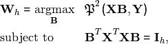 \begin{equation*}
 \begin{aligned}
 & \mathbf{W}_h = \argmax_{\mathbf{B}} & & \mathfrak{P}^2\left(\mathbf{X}\mathbf{B},\mathbf{Y}\right)  \\
 & \text{subject to} & & \mathbf{B}^T\mathbf{X}^T\mathbf{X}\mathbf{B} = \mathbf{I}_h,\\
 \end{aligned}
 \end{equation*}