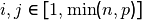i,j \in [1,\min(n,p)]
