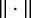 \parallel \cdot \parallel