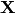 \mathbf{X}